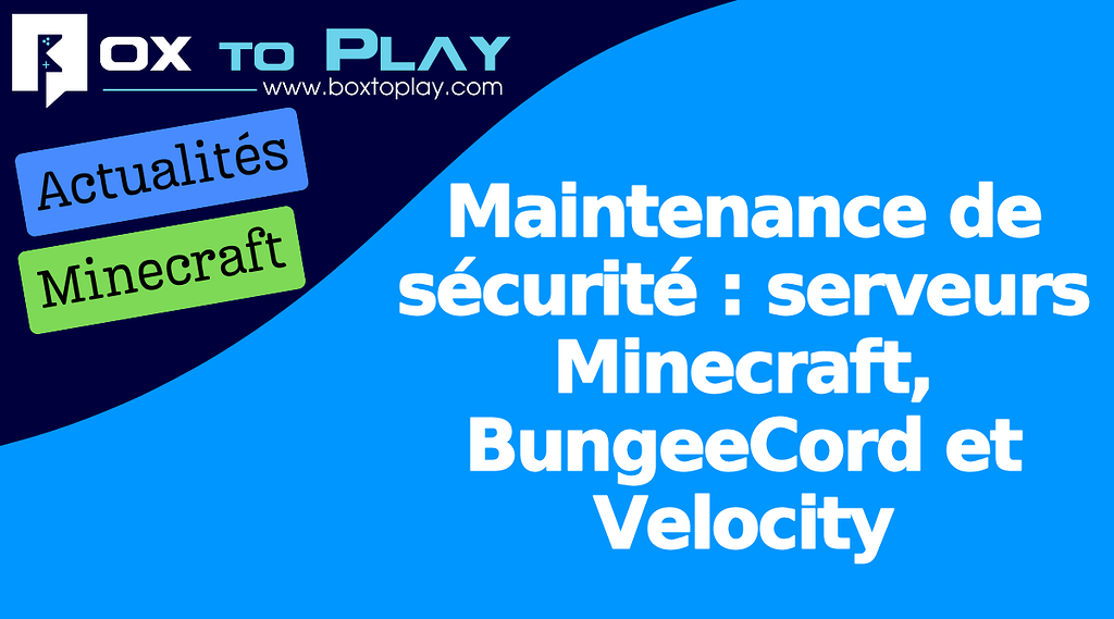 Maintenance de sécurité : serveurs Minecraft, BungeeCord et Velocity