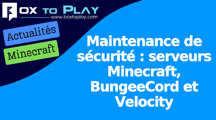 Maintenance de sécurité : serveurs Minecraft, BungeeCord et Velocity