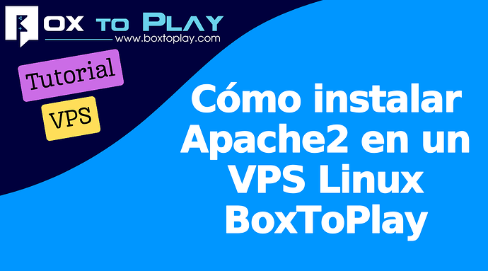 Cómo instalar Apache2 en un VPS Linux BoxToPlay