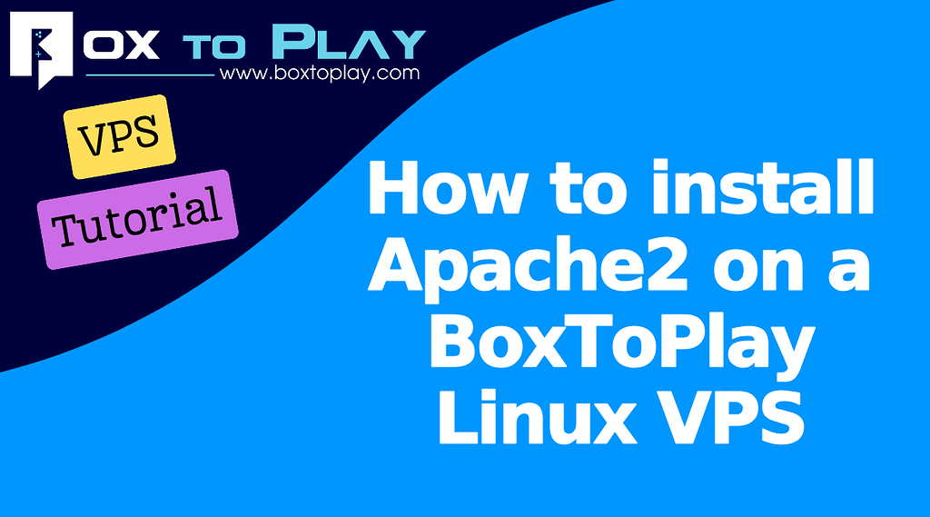 How to install Apache2 on a BoxToPlay Linux VPS
