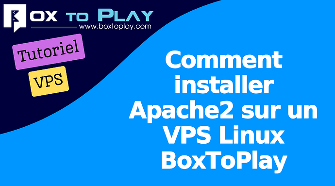 Comment installer Apache2 sur un VPS Linux BoxToPlay