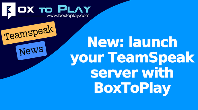 New: Launch Your TeamSpeak Server with BoxToPlay
