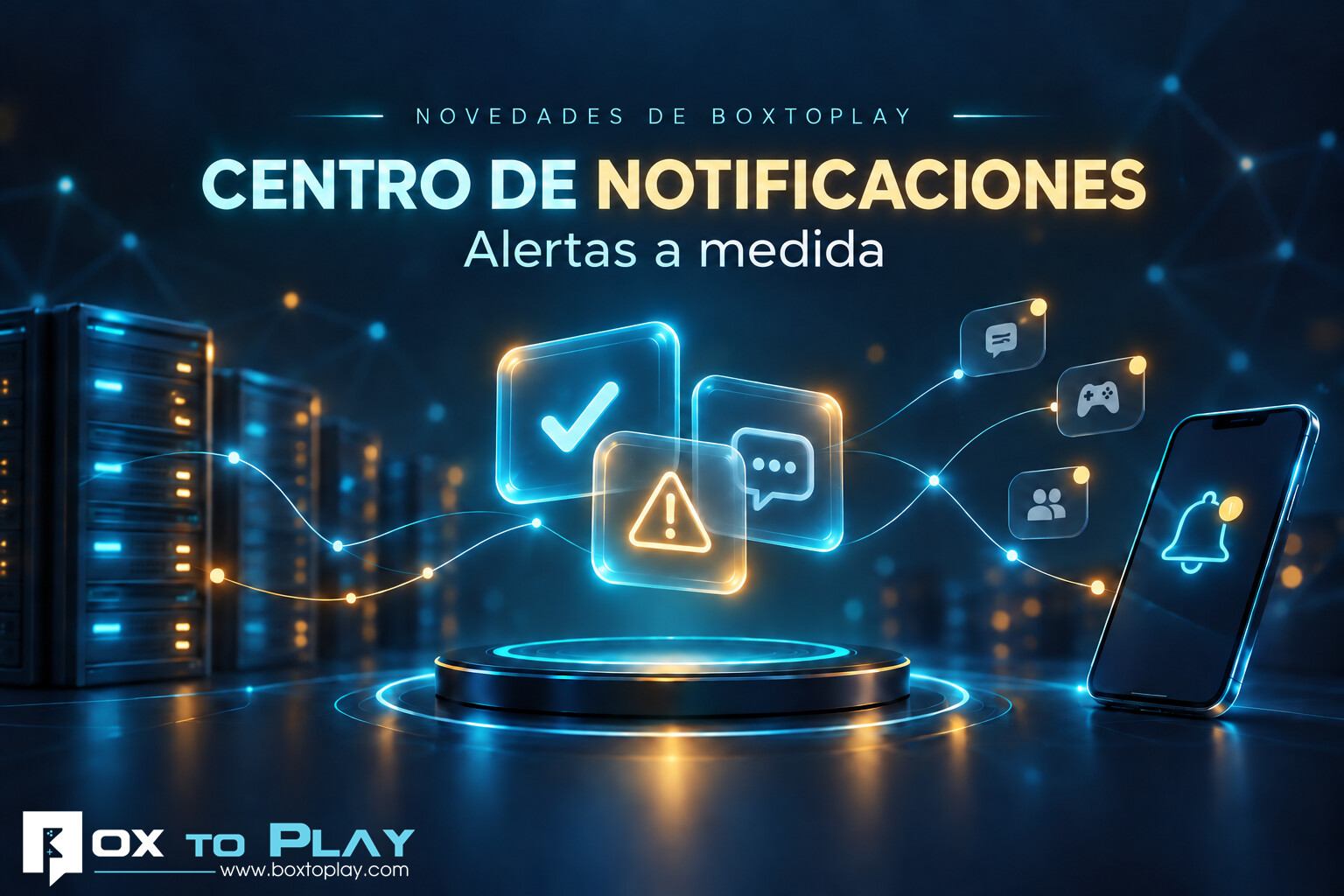 Novedades de BoxToPlay: Centro de notificaciones y alertas a medida