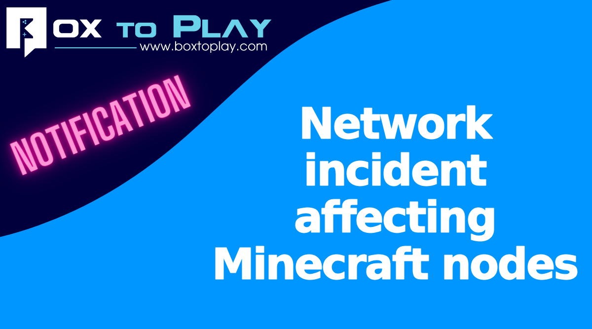 Network incident affecting Minecraft nodes