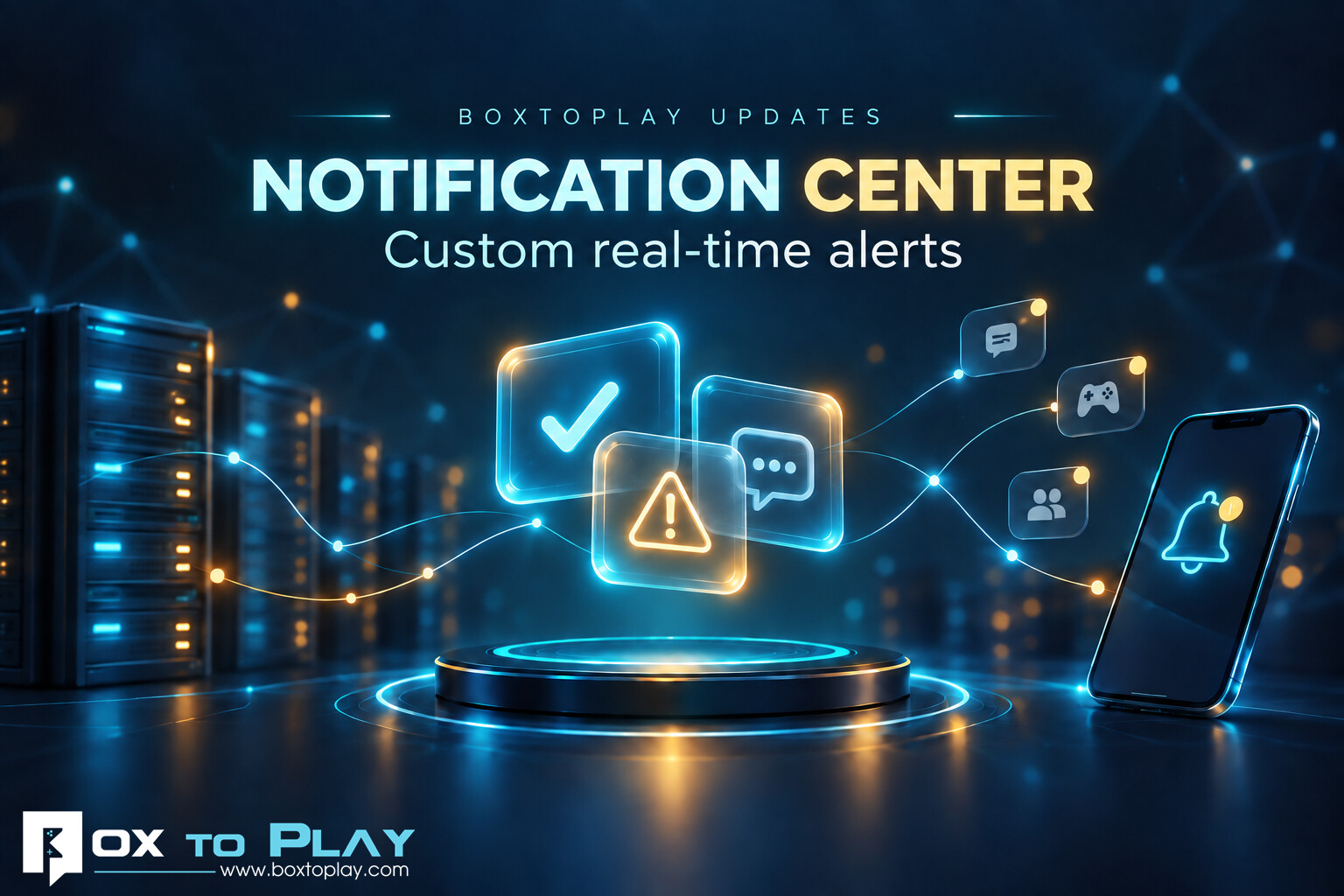 BoxToPlay Updates: Custom Notification Center and Real-Time Alerts